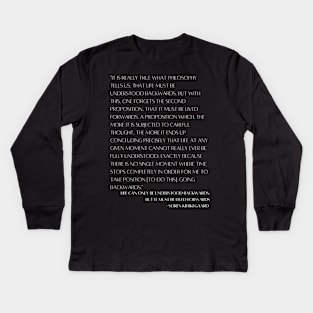 Kierkegaard Quote Kids Long Sleeve T-Shirt